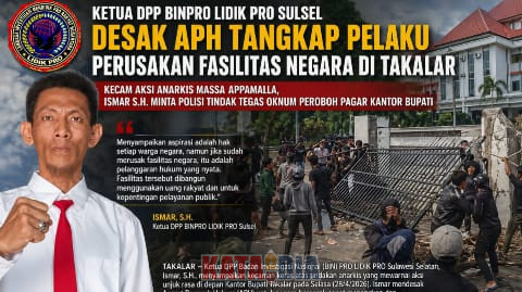 Ketua DPP Badan Investigasi Nasional (BIN) PRO LIDIK PRO Sulawesi Selatan, Ismar, S.H., menyampaikan kecaman keras atas tindakan anarkis yang mewarnai aksi unjuk rasa di depan Kantor Bupati Takalar